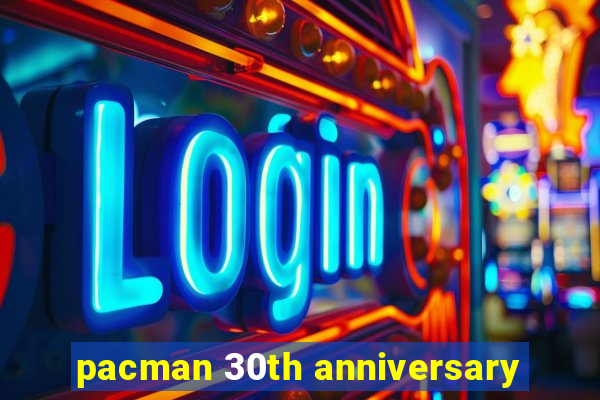 pacman 30th anniversary